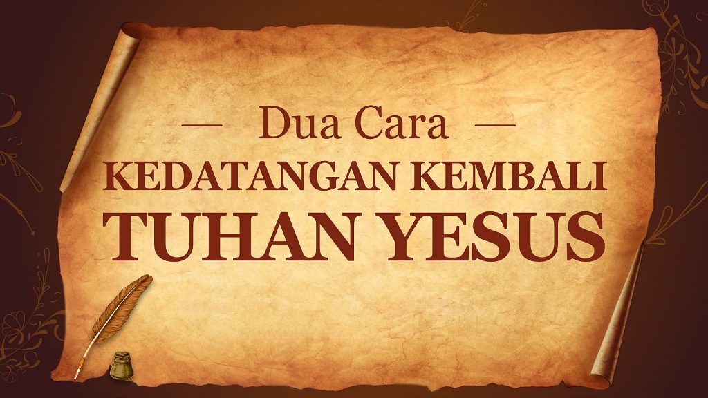 Dua Cara Kedatangan Kembali Tuhan Yesus