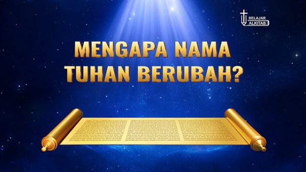 Mengapa Nama Tuhan Berubah?