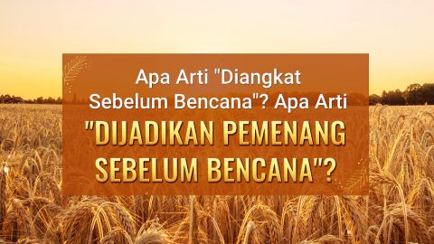 Apa Arti "Diangkat Sebelum Bencana"?