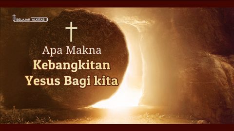 Apa Makna Kebangkitan Yesus Bagi kita