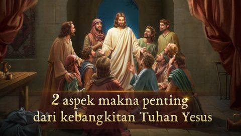 2 Aspek Makna Penting Dari Kebangkitan Tuhan Yesus