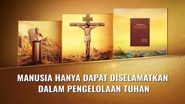Manusia Hanya Dapat Diselamatkan dalam Pengelolaan Tuhan