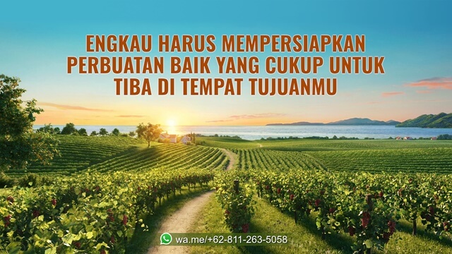 Engkau Harus Mempersiapkan Perbuatan Baik yang Cukup untuk Tiba di Tempat Tujuanmu