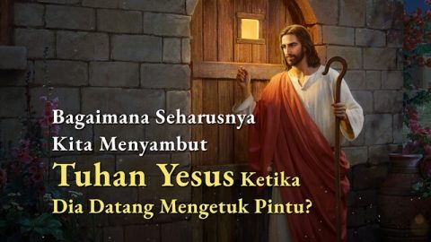 Bagaimana Seharusnya Kita Menyambut Tuhan Yesus Ketika Dia Datang Mengetuk Pintu?