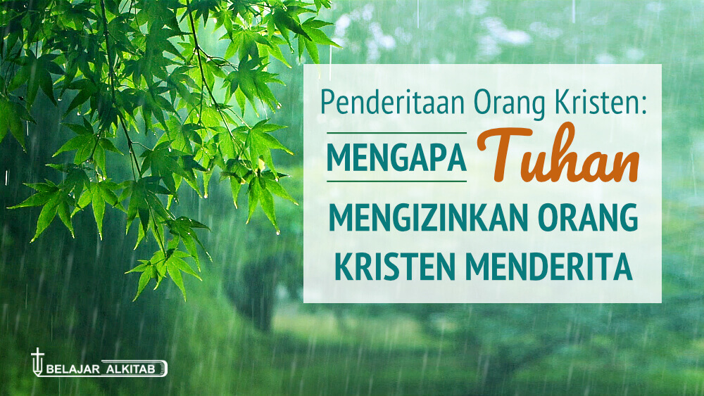 Penderitaan Orang Kristen: Mengapa Tuhan Mengizinkan Orang Kristen Menderita