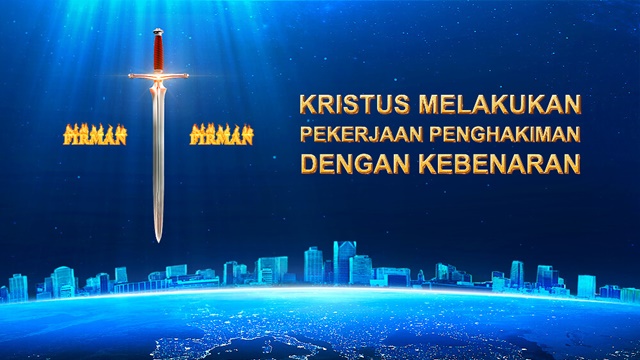 Kristus Melakukan Pekerjaan Penghakiman Dengan Kebenaran