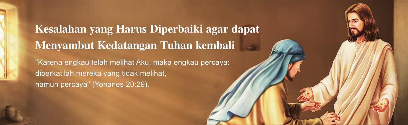 Kesalahan Yang Harus Diperbaiki Agar Dapat Menyambut Kedatangan Tuhan ...