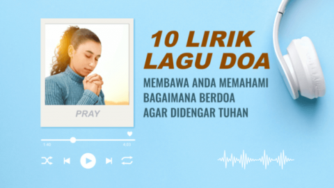 10 lirik lagu doa—Membawa Anda memahami bagaimana berdoa agar didengar Tuhan