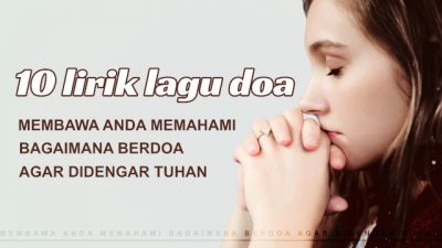 10 lirik lagu doa—Membawa Anda memahami bagaimana berdoa agar didengar