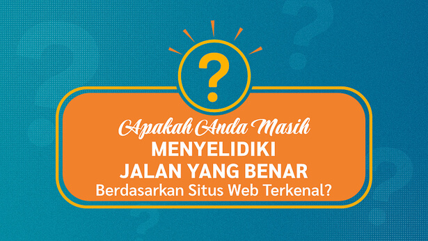 Apakah Anda Masih Menyelidiki Jalan Yang Benar Berdasarkan Situs Web Terkenal?