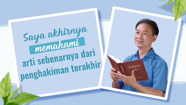 Saya akhirnya memahami arti sebenarnya dari penghakiman terakhir