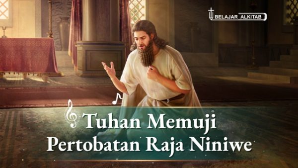 Tuhan Memuji Pertobatan Raja Niniwe