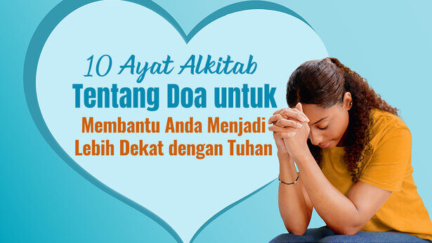 10 Ayat Alkitab Tentang Doa untuk Membantu Anda Menjadi Lebih Dekat dengan Tuhan