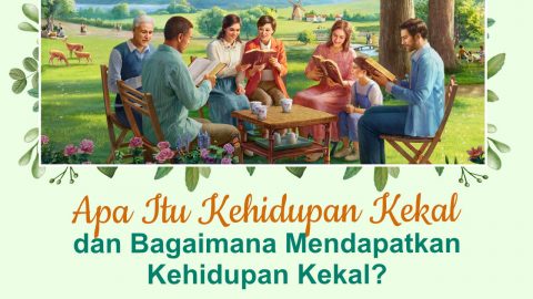 Apa Itu Kehidupan Kekal dan Bagaimana Mendapatkan Kehidupan Kekal ?