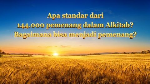 Apa standar dari 144.000 pemenang dalam Alkitab? Bagaimana bisa menjadi pemenang?