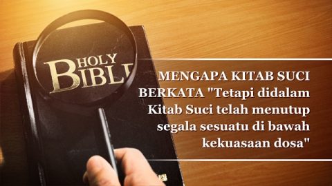 Mengapa Alkitab Berkata Bahwa "Kitab Suci telah Mengurung Semuanya Di bawah Dosa"