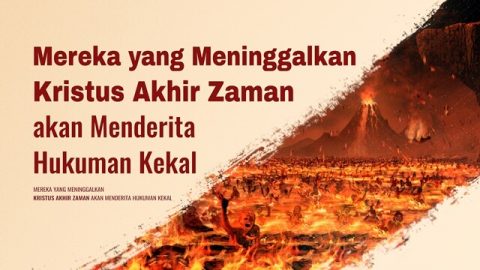 Mereka yang Meninggalkan Kristus Akhir Zaman Akan Menderita Hukuman Kekal
