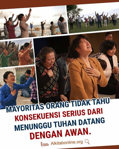 Mayoritas orang tidak tahu konsekuensi serius dari menunggu Tuhan datang dengan awan.