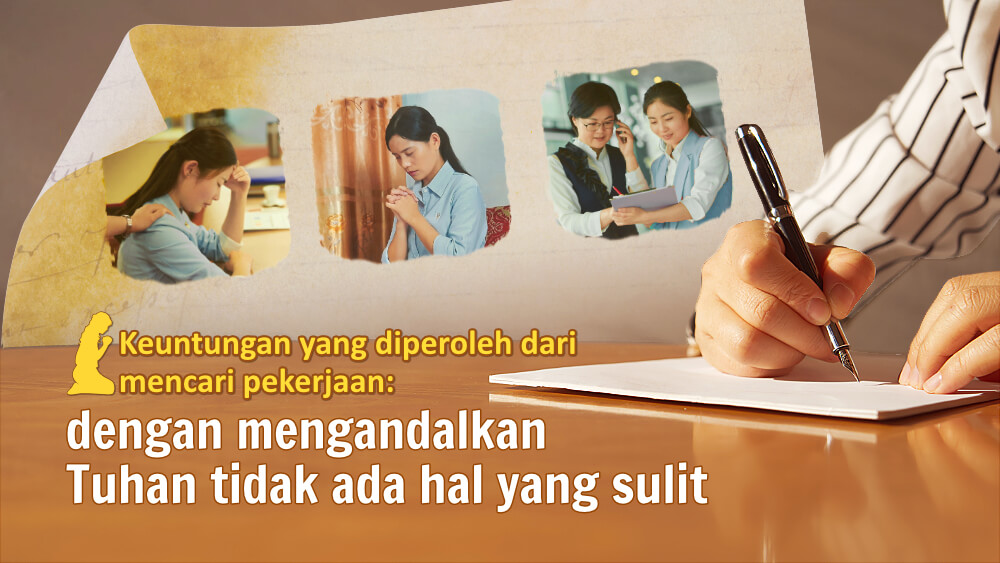 Keuntungan yang diperoleh dari mencari pekerjaan: dengan mengandalkan Tuhan tidak ada hal yang sulit