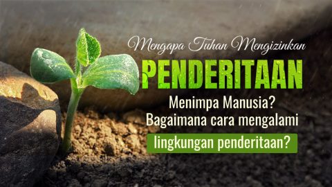 Mengapa Tuhan Mengizinkan Penderitaan Menimpa Manusia?