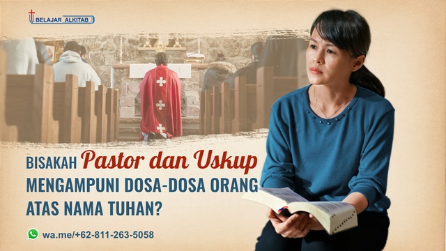 Bisakah Pastor dan Uskup Mengampuni Dosa-Dosa Orang Atas Nama Tuhan?