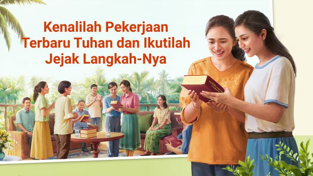 Kenalilah Pekerjaan Terbaru Tuhan dan Ikutilah Jejak Langkah-Nya