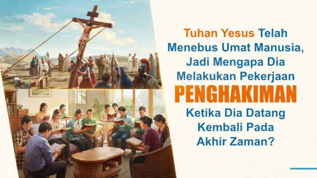 Tuhan Yesus Telah Menebus Umat Manusia, Jadi Mengapa Dia Melakukan Pekerjaan Penghakiman Ketika Dia Datang Kembali pada Akhir Zaman?