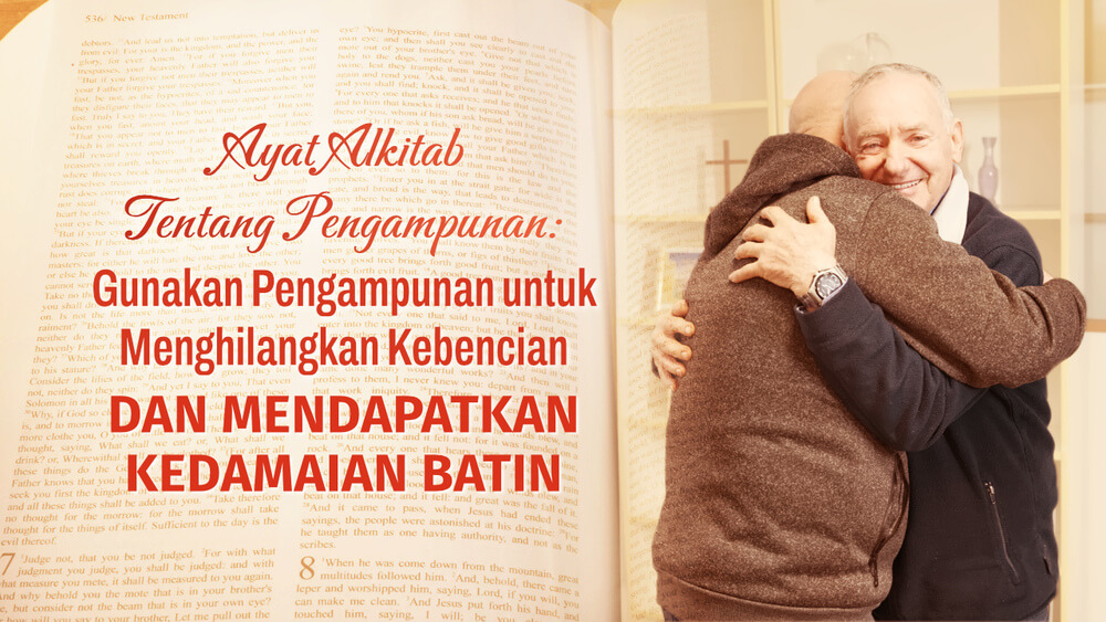 Ayat Alkitab Tentang Pengampunan: Gunakan Pengampunan untuk Menghilangkan Kebencian dan Mendapatkan Kedamaian Batin