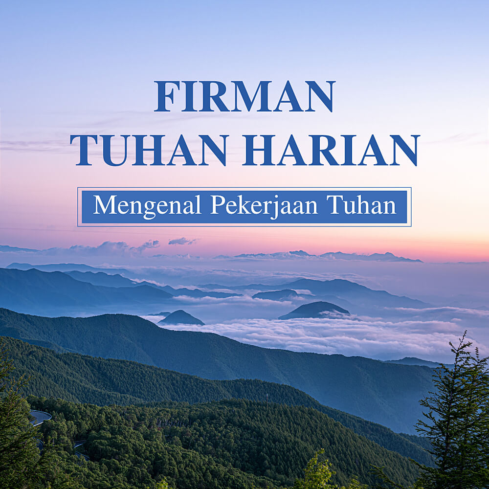 Firman Tuhan Harian: Mengenal Pekerjaan Tuhan | Kutipan 145