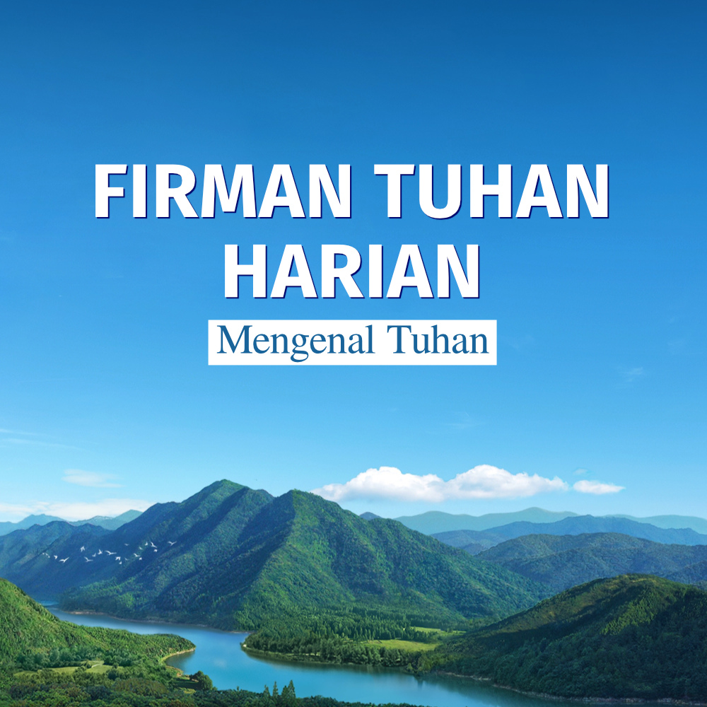 Firman Tuhan Harian: Mengenal Tuhan | Kutipan 6
