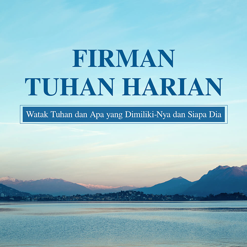Firman Tuhan Harian: Watak Tuhan dan Apa yang Dimiliki-Nya dan Siapa Dia | Kutipan 232
